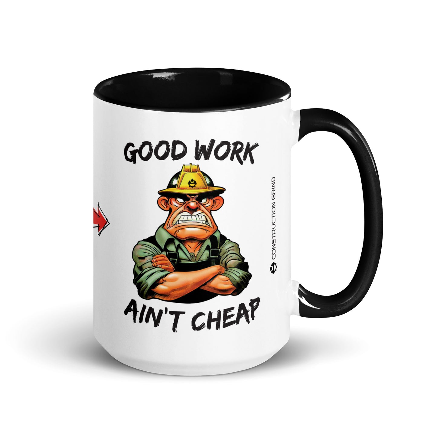 Right side of the "Good Work Ain't Cheap, Cheap Work Ain't Good" 15 oz. white ceramic mug by Construction Grind, with black accent interior and handle. This side of the mug features a graphic showing an angry looking Construction Foreman with his arms crossed with the words "Good Work Ain't Cheap".