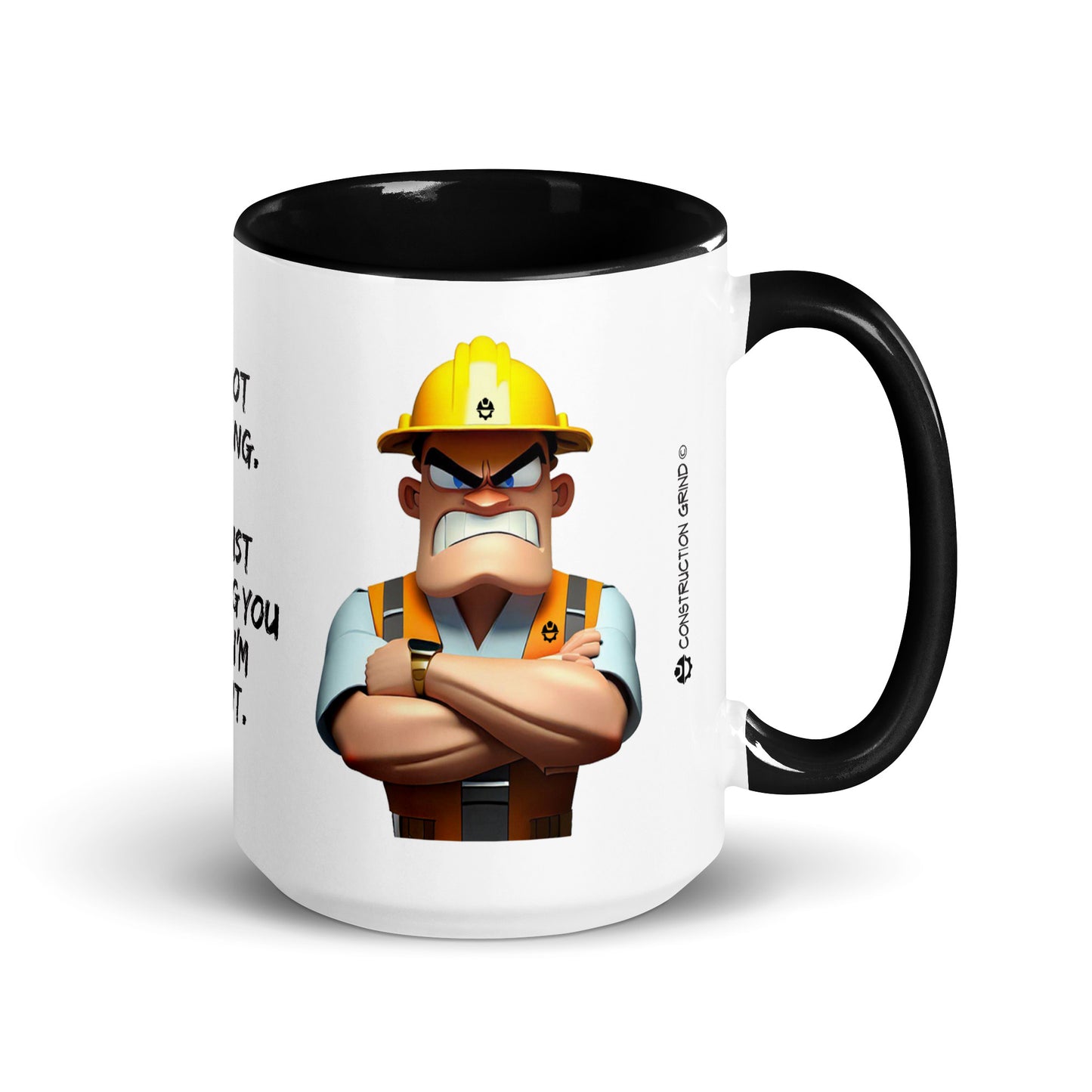 Right side of the "I'm Not Arguing. I'm Telling You Why I'm Right" 15 oz. white ceramic mug by Construction Grind, with black accent interior and handle. The graphic features a serious looking Construction Foreman who looks like he means business.