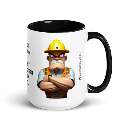 Right side of the "I'm Not Arguing. I'm Telling You Why I'm Right" 15 oz. white ceramic mug by Construction Grind, with black accent interior and handle. The graphic features a serious looking Construction Foreman who looks like he means business.